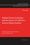 Craig Phelan et Heather Connolly - Radical Unions in Europe and the Future of Collective Interest Representation.