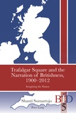 Shanti Sumartojo - Trafalgar Square and the Narration of Britishness, 1900-2012 - Imagining the Nation.