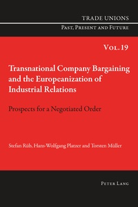 Hans-wolfgang Platzer et Stephan Rüb - Transnational Company Bargaining and the Europeanization of Industrial Relations - Prospects for a Negotiated Order.