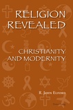 John r. Elford - Religion Revealed - Christianity and Modernity.