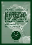 Stéphanie Rohlfing-Dijoux - La transmission de terminologie et de concepts juridiques dans l'espace européen.