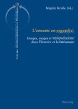 Brigitte Krulic - L'ennemi en regard(s) - Images, usages et interprétations dans l'histoire et la littérature (France, Allemagne, Russie, XVIIIe-XXe siècles).