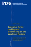Catherine Resche - Economic Terms and Beyond: Capitalising on the Wealth of Notions - How Researchers in Specialised Varieties of English Can Benefit from Focusing on Terms.