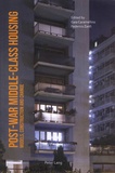 Gaia Caramellino et Federico Zanfi - Post-War Middle-Class Housing - Models, Construction and Change.