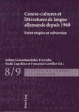 Achim Geisenhansluke et Yves Iehl - Contre-cultures et littératures de langue allemande depuis 1960 - Entre utopies et subversions.