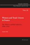 Sandra Salin - Women and Trade Unions in France - The Tobacco and Hat Industries, 1890–1914.