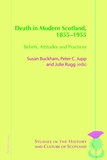 Peter c. Jupp et Susan Buckham - Death in Modern Scotland, 1855–1955 - Beliefs, Attitudes and Practices.