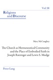 Mary Mccaughey - The Church as Hermeneutical Community and the Place of Embodied Faith in Joseph Ratzinger and Lewis S. Mudge.