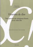 Laurence Rouanne et Jean-Claude Anscombre - Histoire de dire - Petit glossaire des marqueurs formés sur le verbe dire.