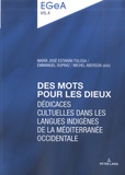 Maria José Estaran Tolosa et Emmanuel Dupraz - Des mots pour les dieux - Dédicaces cultuelles dans les langues indigènes de la Méditerranée occidentale.