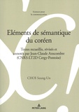 Seung-Un Choi - Eléments de sémantique du coréen - Textes recueillis, révisés et annotés par Jean-Claude Anscombre (CNRS-LT2D Cergy-Pontoise).