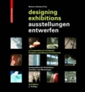 Ausstellungen entwerfen / Designing Exhibitions - Kompendium für Architekten, Gestalter und Museologen / A Compendium for Architects, Designers and Museum Professionals.
