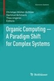 Organic Computing - A Paradigm Shift for Complex Systems.