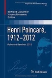 Bertrand Duplantier et Vincent Rivasseau - Henri Poincaré, 1912-2012 - Poncaré Seminar 2012.