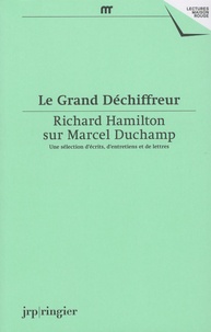 Corinne Diserens et Gesine Tosin - Le Grand Déchiffreur - Richard Hamilton sur Marcel Duchamp.