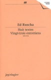 Edward Ruscha - Huit textes - Vingt-trois entretiens - 1965-2009.