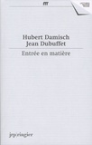 Hubert Damisch et Jean Dubuffet - Entrée en matière - Correspondance 1961-1985, textes 1961-2014.