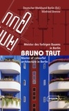 Winfried Brenne - Bruno Taut - Meister des farbigen Bauens in Berlin. Master of colourful architecture in Berlin. Bilingue allemand/anglais..