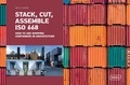 Sibylle Kramer - Stack, Cut, Assemble ISO 668 - How to use shipping containers in architecture.
