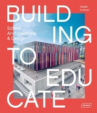 Sibylle Kramer - Building To Educate - School Architecture & Design.