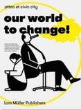 Ruedi Baur - Our world to change!.
