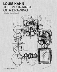 Michael Merrill - Louis Kahn - The importance of a drawing.