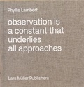 Phyllis Lambert - Observation is a Constant That Underlies All Approaches.