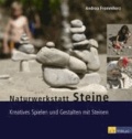 Naturwerkstatt Steine - Kreatives Spielen und Gestalten mit Steinen.