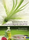 Himmlische Düfte - Das grosse Buch der Aromatherapie.