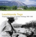 Fabian Scherrer - Leuchtende Tage - Vergessener Alltag auf Schloss Waldegg 1890-1990.