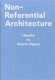 Valerio Olgiati et Markus Breitschmid - Non-Referential Architecture.