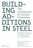 Daniel Stockhammer et Astrid Staufer - Building additions in steel - The architecture of vertical extensions.