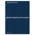 Stéphane Fernandez et Eléonore Marantz - Imperfection - Atelier Stéphane Fernandez.