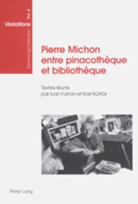 Ivan Farron et Karl Kürtös - Pierre Michon entre pinacothèque et bibliothèque - Actes de la journée d'étude organisée à l'Université de Zurich le 31 janvier 2002.