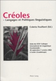 Colette Feuillard et  Collectif - Créoles-Langages et Politiques linguistiques - Actes du XXXVIe Colloque International  de Linguistique Fonctionnelle-30 septembre-7 octobre 2002 à Gosier (Guadeloupe).