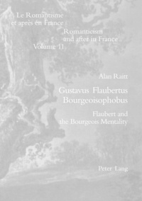 Alan Raitt - Gustavus Flaubertus Bourgeoisophobus - Flaubert and the Bourgeois Mentality.