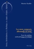 Maurice Kauffer - Les mots composés allemands en texte - Essai de synthèse méthodologique et critique.