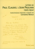 Catherine Mayeux - Lettres de Paul Claudel à Jean Paulhan (1925-1954).
