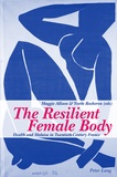 Maggie Allison et Yvette Rocheron - The Resilient Female Body - Health and Malaise in Twentieth-Century France.