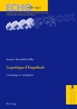 Annette Rosenfeld-Löffler - La poétique d'Empédocle - Cosmologie et métamorphose.