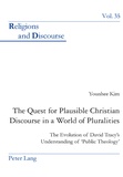 Kim Younhee - The Quest for Plausible Christian Discourse in a World of Pluralities - The Evolution of David Tracy’s Understanding of ‘Public Theology’.