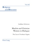 Ola, kathleen Mcgarvey - Muslim and Christian Women in Dialogue - The Case of Northern Nigeria.