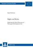 Kjetil Fretheim - Rights and Riches - Exploring the Moral Discourse of Norwegian Development Aid.
