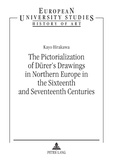 Hirakawa Kayo - The Pictorialization of Dürer’s Drawings in Northern Europe in the Sixteenth and Seventeenth Centuries.