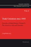 Craig Phelan - Trade unions since 1945 : towards a global history. - Volume 2.