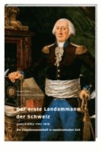 Der erste Landammann der Schweiz - Louis d'Affry 1743–1810.