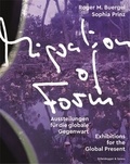 Roger Martin Buergel et Sophia Prinz - Migration of Form - Exhibitions for the Global Present.
