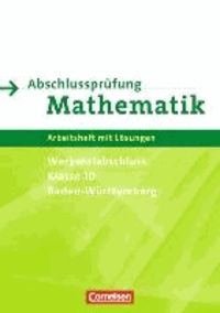 Abschlussprüfung Mathematik 10. Schuljahr. Arbeitsheft mit eingelegten Lösungen. Baden-Württemberg Werkrealschule/Hauptschule.