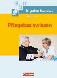 In guten Händen. Pflegebasiswissen - Schülerbuch.