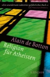 Religion für Atheisten - Vom Nutzen der Religion für das Leben.